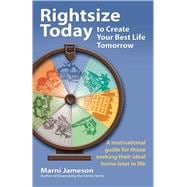 Rightsize Today to Create Your Best Life Tomorrow