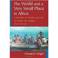 The World and a Very Small Place in Africa: A History of Globalization in Niumi, the Gambia,9780765624840