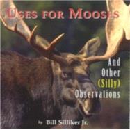 Uses for Mooses, and Other(silly) Observations