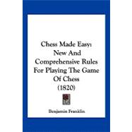 Chess Made Easy : New and Comprehensive Rules for Playing the Game of Chess (1820)