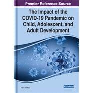 The Impact of the COVID-19 Pandemic on Child, Adolescent, and Adult Development