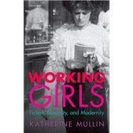 Working Girls Fiction, Sexuality, and Modernity