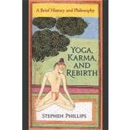 Yoga, Karma, and Rebirth : A Brief History and Philosophy