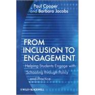 From Inclusion to Engagement Helping Students Engage with Schooling through Policy and Practice
