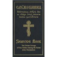 The Divine Liturgy of Our Father Among the Saints John Chrysostom Slavonic-English Parallel Text