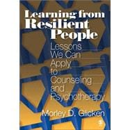 Learning from Resilient People : Lessons We Can Apply to Counseling and Psychotherapy