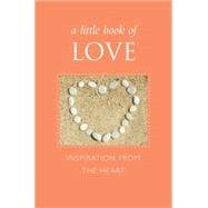 A Little Book of Love Inspiration from the Heart
