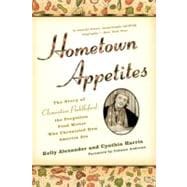 Hometown Appetites : The Story of Clementine Paddleford, the Forgotten Food Writer Who Chronicled HowAmerica Ate