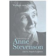 Voyages over Voices Critical Essays on Anne Stevenson