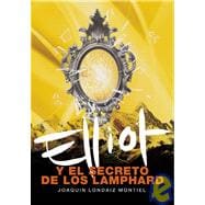 Elliot Y El Secreto De Los Lamphard/ Elliot And The Secret Of The Lamphard
