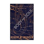 Body and Soul : The Making of American Modernism: Art, Music and Letter of the Jazz Age, 1919-1926