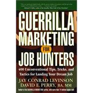 Guerrilla Marketing for Job Hunters : 400 Unconventional Tips, Tricks, and Tactics for Landing Your Dream Job