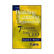 Building a Learning Organization : 7 Lessons to Involve Your CEO