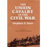 Union Cavalry in the Civil War Vol. 1 : From Fort Sumter to Gettysburg