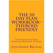 The 20 Day Plan Workbook Thyroid Friendly: Understanding Your Chemical Response to Food