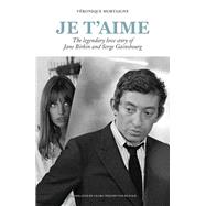 Je t’aime The legendary love story of Jane Birkin and Serge Gainsbourg