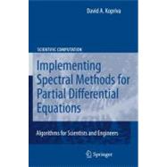 Implementing Spectral Methods for Partial Differential Equations: Algorithms for Scientists and Engineers