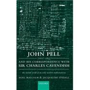 John Pell (1611-1685) and His Correspondence with Sir Charles Cavendish The Mental World of an Early Modern Mathematician