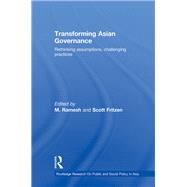 Transforming Asian Governance : Rethinking Assumptions, Challenging Practices