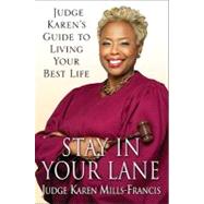 Stay in Your Lane: Judge Karen's Guide to Living Your Best Life