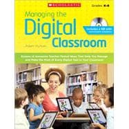 Managing the Digital Classroom Dozens of Awesome Teacher-Tested Ideas That Help You Manage and Make the Most of Every Digital Tool in Your Classroom