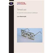 Timed Out Art and the Transnational Caribbean