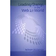 Leading Change in a Web 2.1 World How ChangeCasting Builds Trust, Creates Understanding, and Accelerates Organizational Change