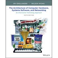 The Architecture of Computer Hardware, Systems Software, and Networking: An Information Technology Approach