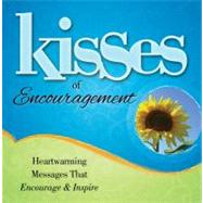 Kisses of Encouragement : Heartwarming Messages that Encourage and Inspire