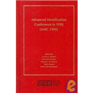 Advanced Metallization Conference in 1998: Proceedings of the Conference Held October 6-8, 1998, in Colorado Springs, Colorado, Sponsored by Continuing Education in Engineering, University