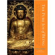 The Pure Joy of Being An Illustrated Introduction to the Story of the Buddha and the Practice of Meditation