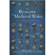 The Economy of Medieval Wales 1067-1536