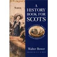 A History Book For Scots; Selections From Scotichronicon