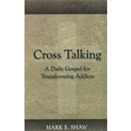 Cross Talking : A Daily Gospel for Transforming Addicts