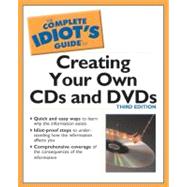 The Complete Idiot's Guide to Creating CDs and DVDs, 3E