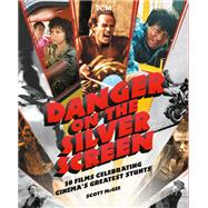 Danger on the Silver Screen 50 Films Celebrating Cinema's Greatest Stunts
