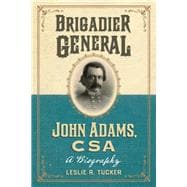 Brigadier General John Adams, CSA