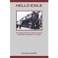 Hello Exile : The True Story of One Woman's Struggle Against All Odds
