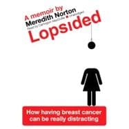 Lopsided: How Having Breast Cancer Can Be Really Distracting