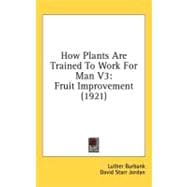 How Plants Are Trained to Work for Man V3 : Fruit Improvement (1921)