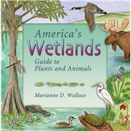 America's Wetlands Guide to Plants and Animals