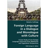 Foreign Language in a Dialogue and Monologue With Culture: A Case Study of One Foreign Language Classroom from Bakhtinian and Vygotskian Perspectives