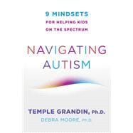 Navigating Autism 9 Mindsets For Helping Kids on the Spectrum