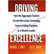 Driving Excellence How The Aggregate System Turned Microchip Technology from a Failing Company to a Market Leader