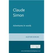 Claude Simon Adventures in Words