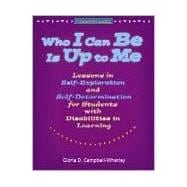 Who I Can Be Is Up to Me: Lessons in Self-Exploration and Self-Determination for Students With Disabilities in Learning