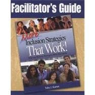 Facilitator's Guide to More Inclusion Strategies That Work!