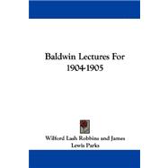 Baldwin Lectures for 1904-1905