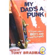 My Dad's a Punk: 12 Stories About Boys and Their Fathers