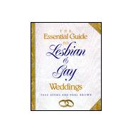 The Essential Guide to Lesbian and Gay Weddings